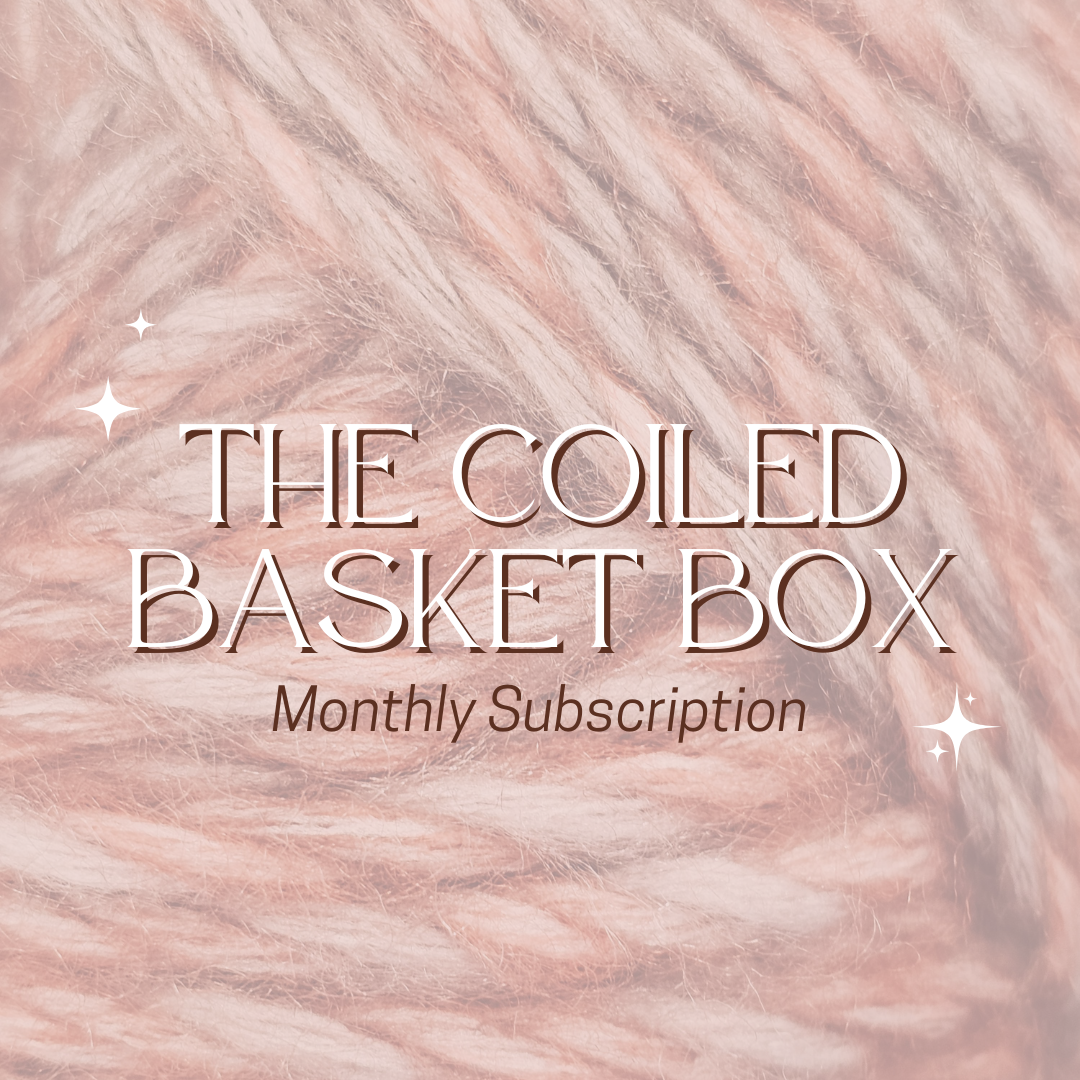 The Coiled Basket Box - Monthly Subscription