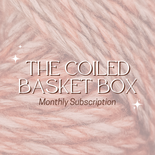 The Coiled Basket Box - Monthly Subscription